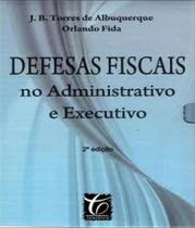 Defesas Fiscais no Administrativo e Executivo - 4 Volumes