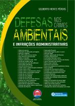 Defesas nos Crimes Ambientais e Infrações Administrativas