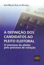 Definição dos Candidatos ao Pleito Eleitoral, A - 01Ed/18 - DEL REY LIVRARIA E EDITORA