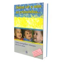 Deixai vir a mim as Criancinhas... Deixai vir a mim as Criancinhas...