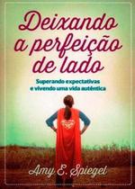 Deixando A Perfeição De Lado - Editora Palavra