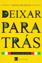 Deixar Para Trás. A Itália em Foco Deixar Para Trás. A Itália em Foco