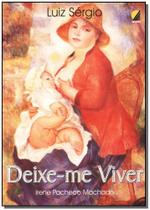Deixe me viver (ed.recanto) - Boa Nova Deixe me viver (ed.recanto) - Boa Nova