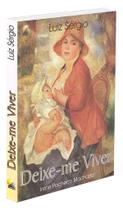 Deixe-Me Viver - Livro sobre Espiritualidade e Vida no Além