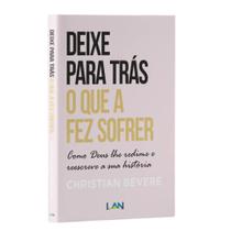 Deixe Para Trás o Que a Fez Sofrer - Christian Bevere - LAN