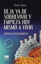 Deja ya de sobrevivir y empieza hoy mismo a vivir - Editorial Ígneo