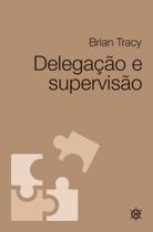 Delegação E Supervisão Delegação E Supervisão
