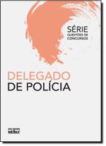 Delegado de Polícia - Série Questões de Concursos
