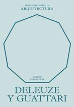 Deleuze y Guattari sobre la arquitectura (Pensadores sobre la arquitectura) Deleuze y Guattari sobre la arquitectura (Pensadores sobre la arquitectura)