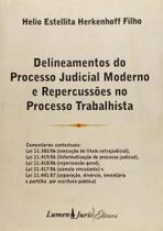 Delineamentos do processo judicial moderno e repercussoes no processo traba Delineamentos do processo judicial moderno e repercussoes no processo traba