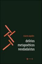 Delirios metapoeticos neodadaistas Delirios metapoeticos neodadaistas
