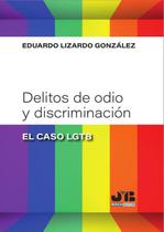 Delitos de odio y discriminación: el caso lgtb - J.M. BOSCH EDITOR