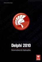 Delphi 2010 - desenvolvendo aplicaçoes