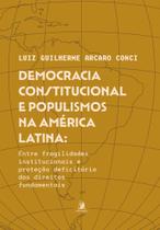 Democracia Constitucional e Populismos na América Latina: Entre Fragilidades Institucionais e Proteç - Contracorrente