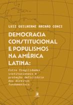 Democracia constitucional e populismos na América Latina: entre fragilidades institucionais e proteção deficitária dos direitos fundamentais - CONTRACORRENTE Democracia constitucional e populismos na América Latina: entre fragilidades institucionais e proteção deficitária dos direitos fundamentais - CONTRACORRENTE