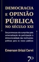 Democracia e opinião pública no século XXI: das promessas não cumpridas pela universalização da participação à disfuncionalidade das instituições políticas para os novos públicos - EDICOES 70 - ALMEDINA