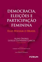 Democracia, eleições e participação feminina: elas pensam o Brasil