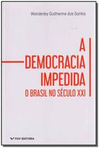 Democracia impedida , a - o brasil no seculo xxi Democracia impedida , a - o brasil no seculo xxi