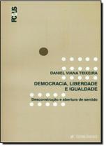 Democracia, Liberdade e Igualdade: Desconstrucão e Abertura de Sentido - UNISINOS Democracia, Liberdade e Igualdade: Desconstrucão e Abertura de Sentido - UNISINOS