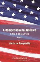 Democracia na América, A: Livro I - 04Ed/19 - MARTINS - MARTINS FONTES