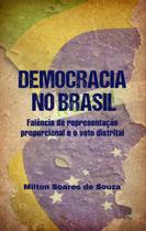 Democracia No Brasil: Falência Da Representação Proporcional e o Voto Distrital - ALL PRINT EDITORA