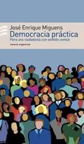 Democracia Práctica Para Una Ciudadanía Con Sentido Común