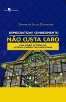 Democratizar Conhecimento Não Custa Caro: uma Visão Interna do Sistema Comércio no Amazonas Democratizar Conhecimento Não Custa Caro: uma Visão Interna do Sistema Comércio no Amazonas