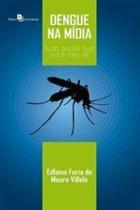 Dengue na mídia: tudo aquilo que você não vê - PACO EDITORIAL Dengue na mídia: tudo aquilo que você não vê - PACO EDITORIAL