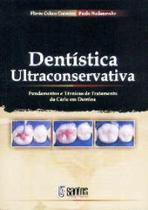 Dentistica ultraconservativa: fundamentos e tecnicas - SANTOS