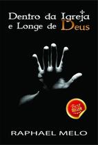 Dentro da Igreja e Longe de Deus Dentro da Igreja e Longe de Deus