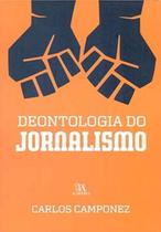 Deontologia do jornalismo - ALMEDINA BRASIL