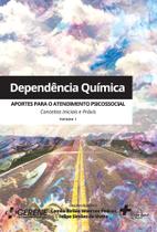 Dependência química: aportes para o atendimento psicossocial. Conceitos iniciais e práxis