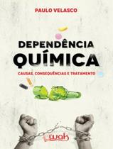 Dependencia Quimica - Causas, Consequencias E Tratamento Dependencia Quimica - Causas, Consequencias E Tratamento