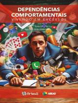 Dependências Comportamentais Vivendo Em Excessos - ARTESA EDITORA