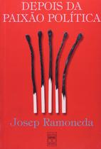 Depois Da Paixão Política