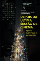 Depois da última sessão de cinema: spcine, audiovisual e democracia - AUTONOMIA LITERARIA