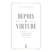 Depois da virtude: um estudo sobre teoria moral (Alasdair MacIntyre) - Vide Editorial