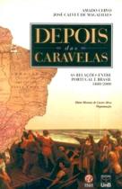 Depois das caravelas: as relacoes entre portugal e brasil, 1808-2000 - UNB