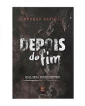 Depois do fim: qual será nosso destino - EDITORA VIDA Depois do fim: qual será nosso destino - EDITORA VIDA