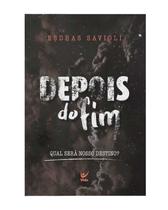 Depois do Fim: Qual Será Nosso Destino Depois do Fim: Qual Será Nosso Destino