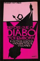 Depois Que o Diabo Foi Embora: e Outros Contos Violentos e Vulgares - Noir Editora