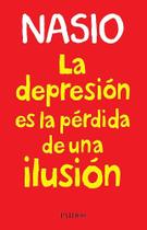 Depresion Es La Perdida De Una Ilusion, La Depresion Es La Perdida De Una Ilusion, La