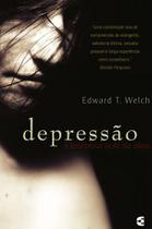 Depressão A Tenebrosa Noite da Alma Edward T. Welch
