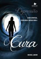 Depressão Ajuda Espiritual Psicológica e Médica para a Cura, Michael Lawson - Vida Nova -