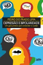 Depressão E Bipolaridade - Um Guia Prático Para Entender E Cuidar - LPM