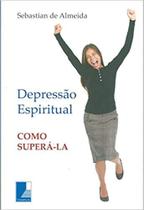Depressão Espiritual Como Superá-la - TEMPLUS EDITORIAL LTDA Depressão Espiritual Como Superá-la - TEMPLUS EDITORIAL LTDA