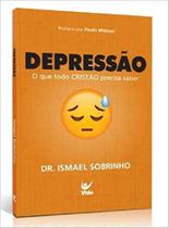 Depressão - O Que Todo Cristão Precisa Saber - Dr. Ismael Sobrinho - 4824 - VIDA