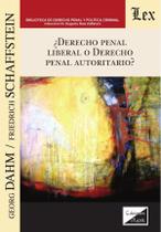 Derecho penal liberal o derecho penal autoritario