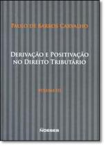 Derivação e positivação no direito tributário - NOESES