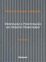 Derivação e positivação no direito tributário - vol. 3